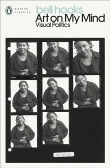 Art on My Mind : Visual Politics by bell hooks