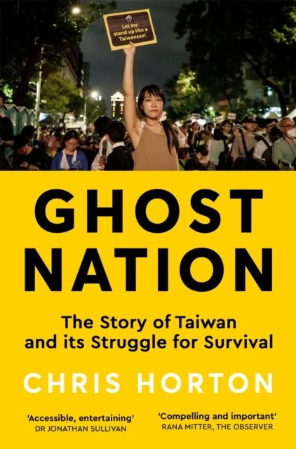 Ghost Nation: The Story of Taiwan and Its Struggle for Survival by Chris Horton