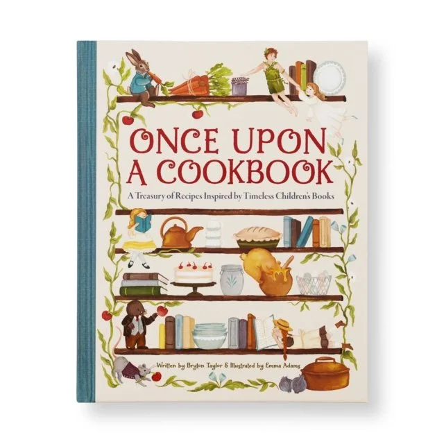 Once Upon a Cookbook : A Treasury of Recipes Inspired by Timeless Children's Books by Bryton Taylor
