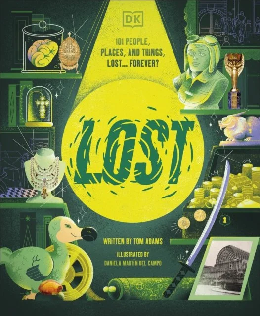 Lost : Stories of People, Places, and Things Lost Throughout History by Tom Adams