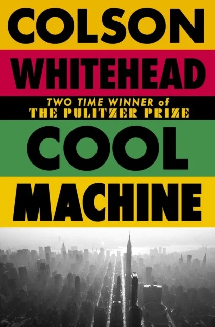 Cool Machine by Colson Whitehead (21/07/26)