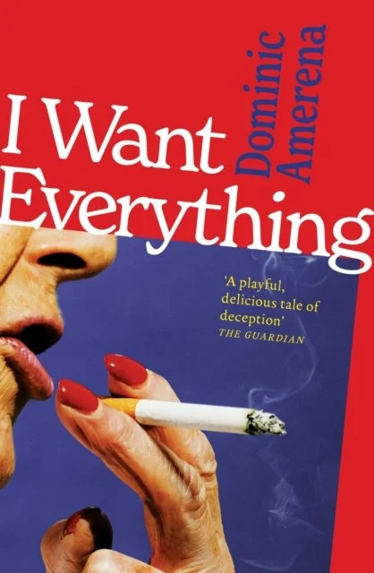 I Want Everything by Dominic Amerena