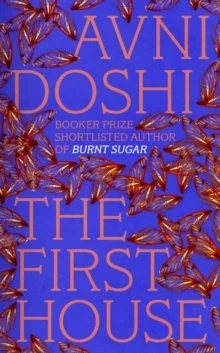 The First House by Avni Doshi