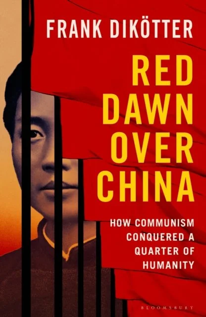 Red Dawn Over China: How Communism Conquered a Quarter of Humanity by Frank Dikotter