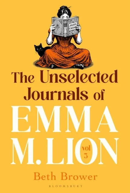 The Unselected Journals of Emma M. Lion, vol. 3 by Beth Brower (08/10/26)