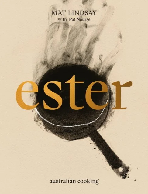 Ester: Australian Cooking by Mat Lindsay and Pat Nourse