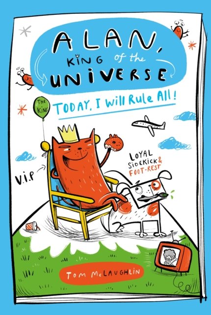 Alan, King of the Universe: Today, I Will Rule All (Book 2) by Tom McLaughlin