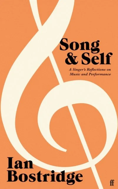 Song and Self: A Singer's Reflections on Music and Performance by Dr Ian CBE Bostridge
