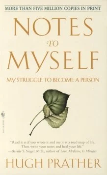Notes to Myself : My Struggle to Become a Person by Hugh Prather