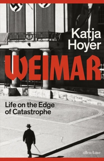 Weimar: Life on the Edge of Catastrophe by Katja Hoyer