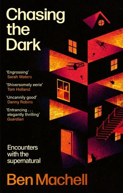 Chasing the Dark : Encounters with the supernatural by Ben Machell