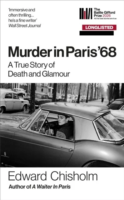 Murder In Paris '68: A true story of death and glamour by Edward Chisholm