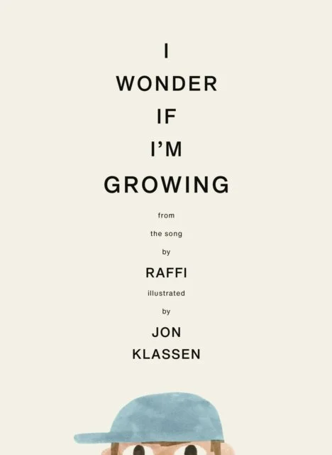 I Wonder If I'm Growing by Raffi & Jon Klassen