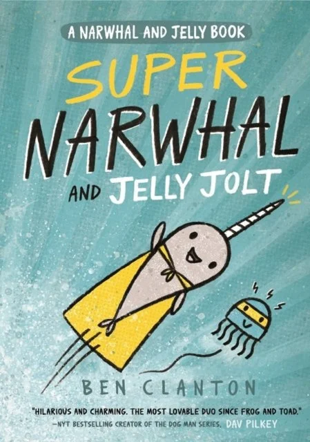 Super Narwhal and Jelly Jolt (Book 2) by Ben Clanton