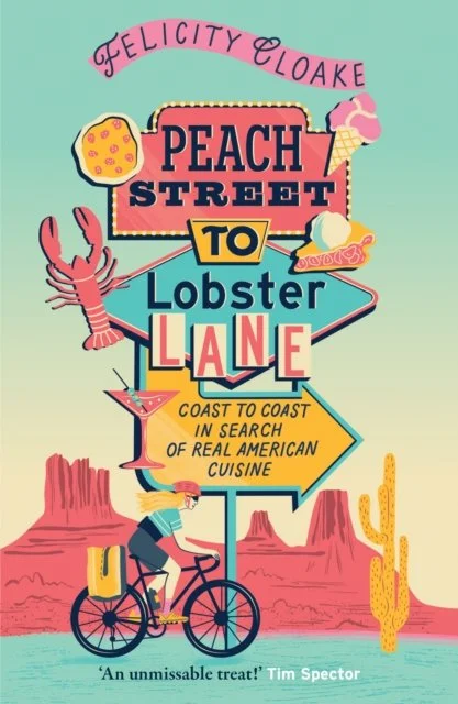 Peach Street to Lobster Lane: Coast to Coast in Search of Real American Cuisine by Felicity Cloake