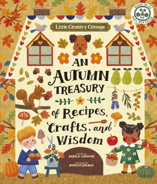 An Autumn Treasury of Recipes, Crafts and Wisdom by Angela Ferraro-Fanning
