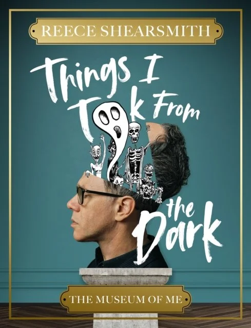 Things I Took From the Dark: The Museum of Me by Reece Shearsmith