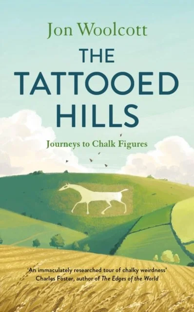 The Tattooed Hills: Journeys to Chalk Figures by Jon Woolcott