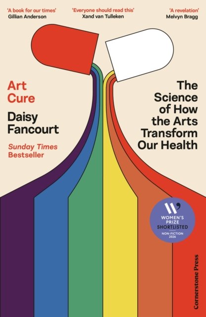 Art Cure: The Science of How the Arts Transform Our Health by Daisy Fancourt