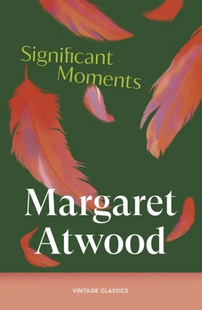Significant Moments by Margaret Atwood (02/07/26)