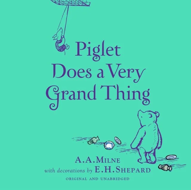 Winnie-the-Pooh: Piglet Does a Very Grand Thing by A.A. Milne