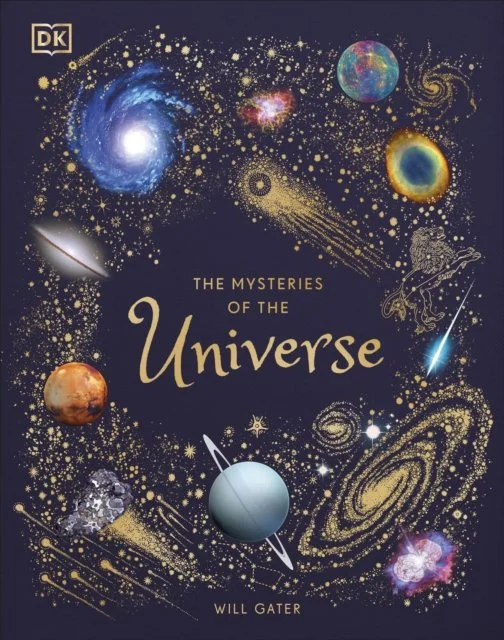 The Mysteries of the Universe : Discover the Best-Kept Secrets of Space by Will Gater