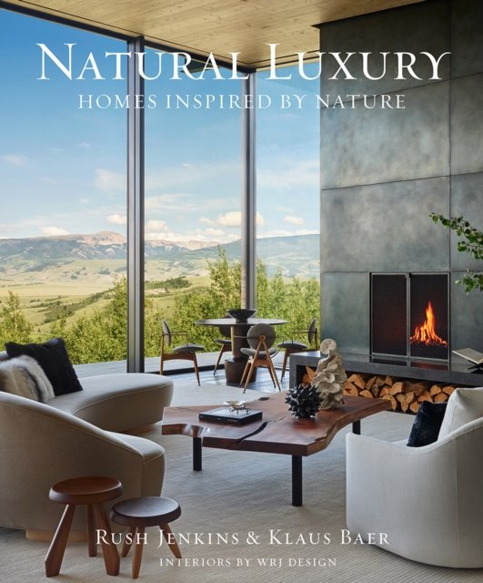 Natural Luxury by Rush Jenkins & Klaus Baer