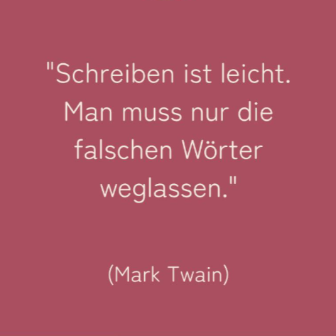 Schreiben ist leicht, man muss nur die falschen Wörter weglassen