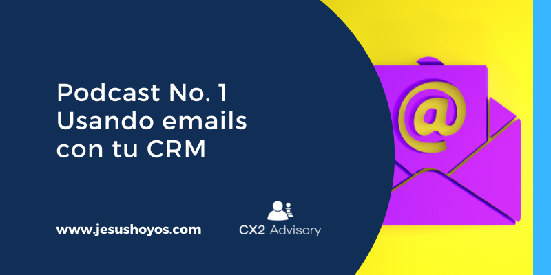 Podcast No. 1 - Usando emails con tu CRM