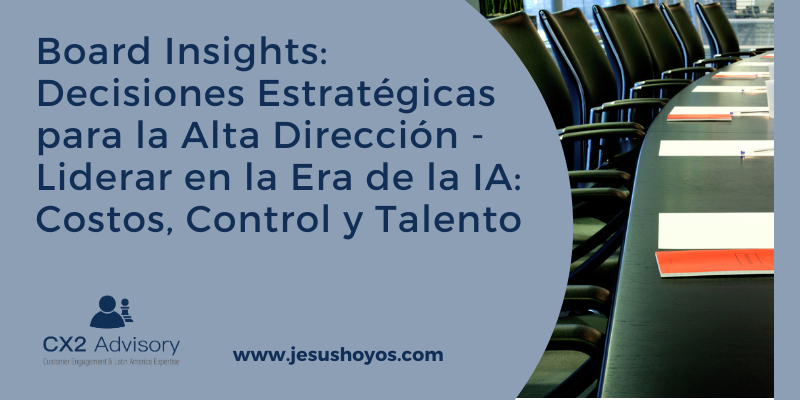 Board Insights: Decisiones Estratégicas para la Alta Dirección - Liderar en la Era de la IA: Costos, Control y Talento