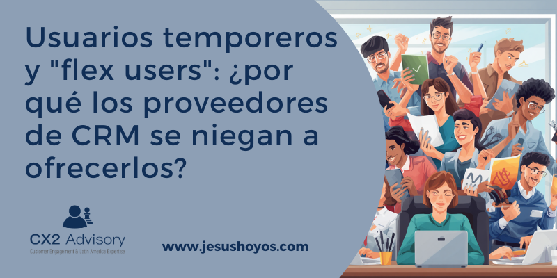 Usuarios temporeros y "flex users": ¿por qué los proveedores de CRM se niegan a ofrecerlos?