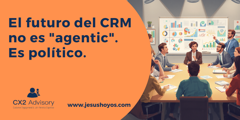 El futuro del CRM no es "agentic". Es político. Y ningún vendor te lo va a decir en un keynote.