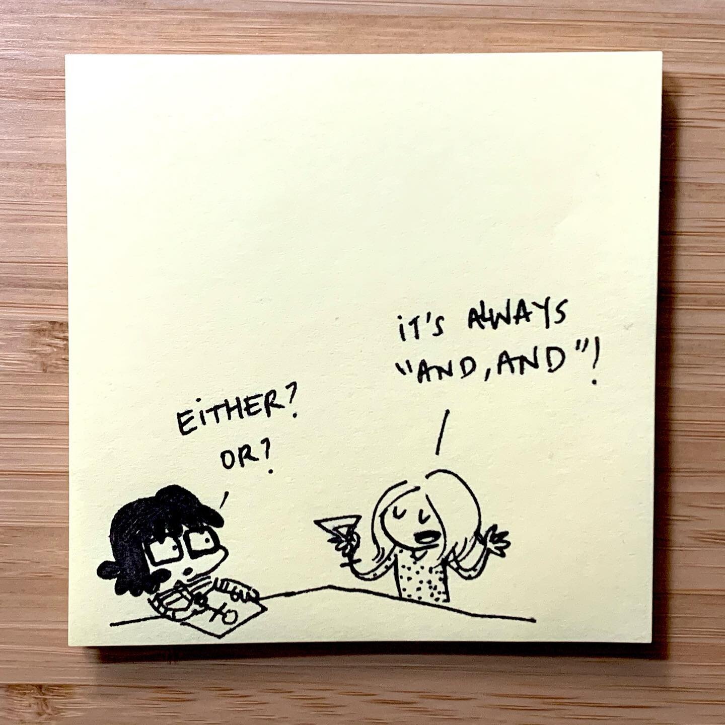 Never choose, always get both. 
AND, AND.
#2020wisdom #lookslikeimback #postit #cartoon #doodle #2020