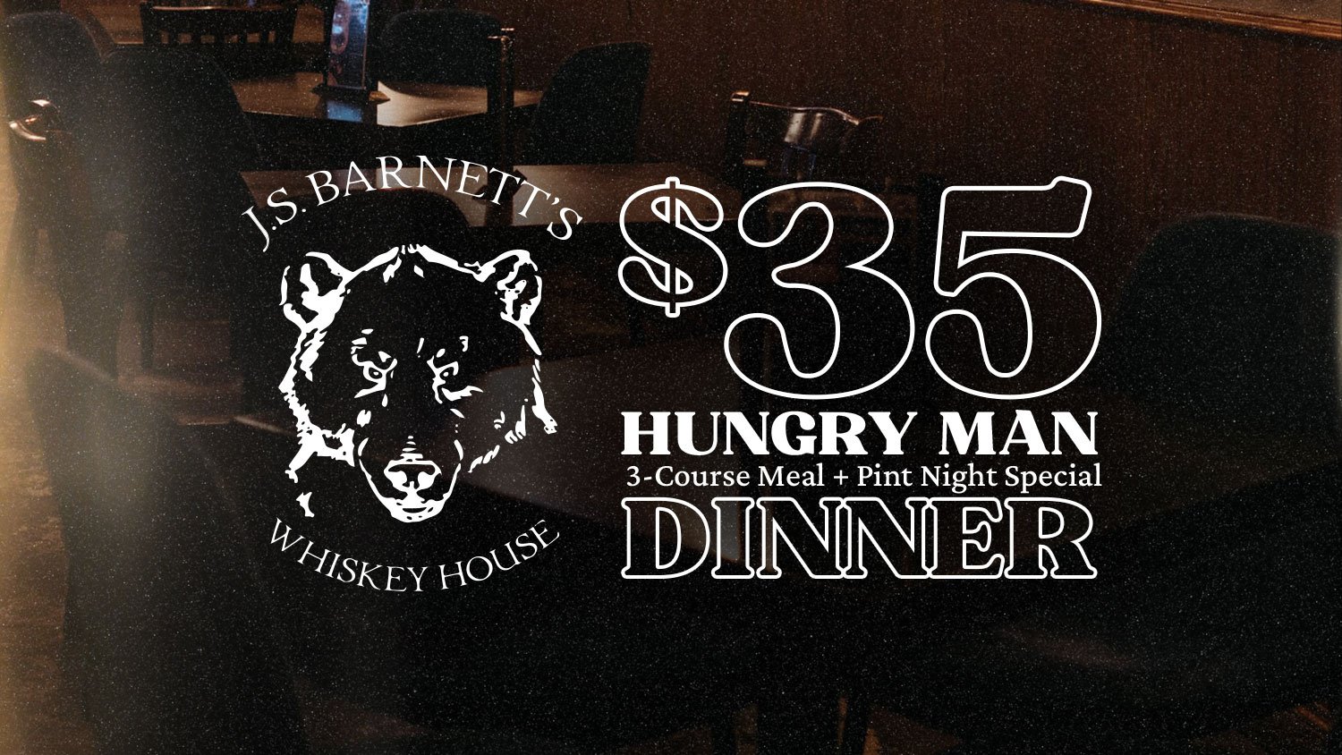 $35 Hungry Man Dinner - 3 Course Dinner + Pint Night Special