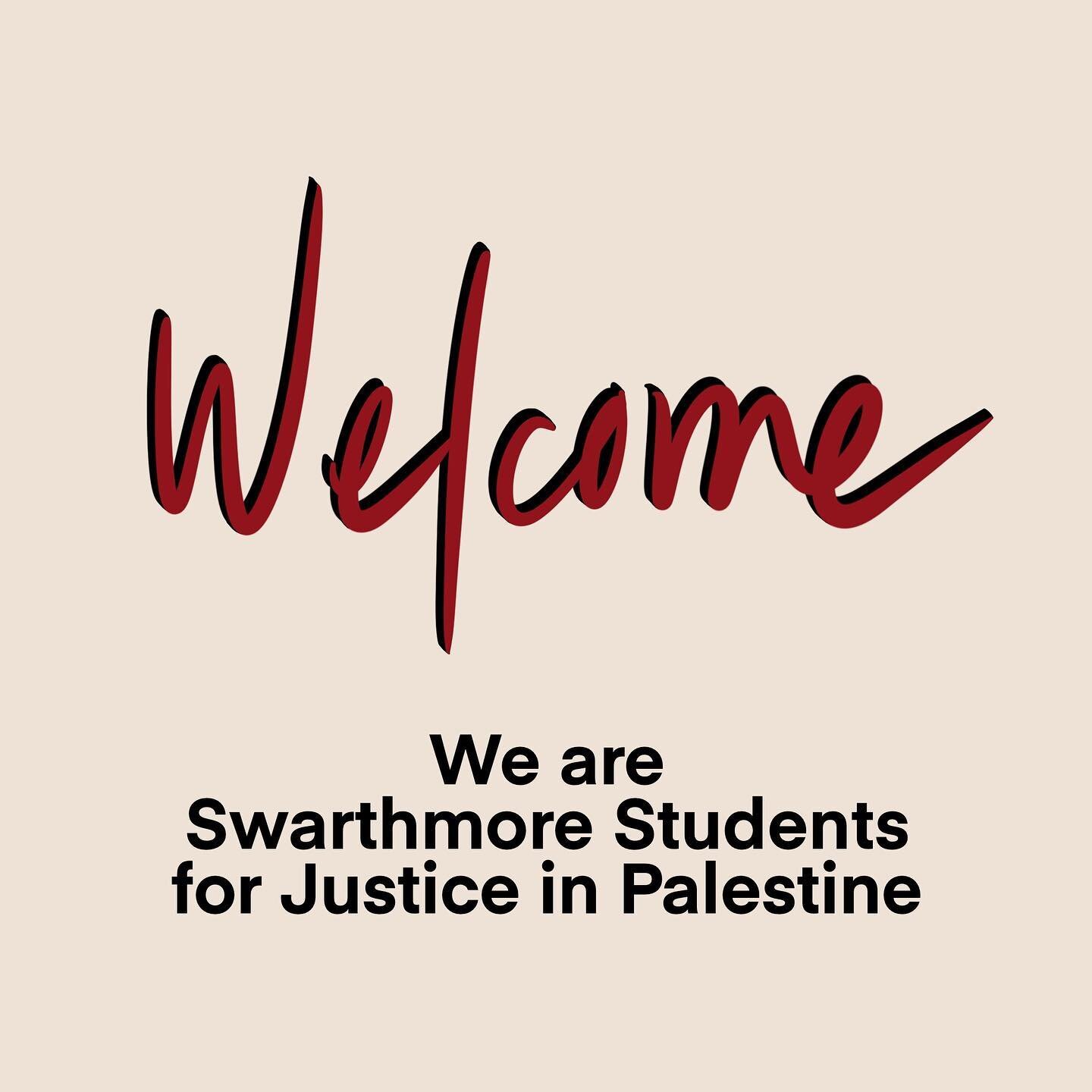 Swarthmore Students for Justice in Palestine is a group advocating for Palestinian rights against the Israeli occupation. We focus on educational and cultural events and are currently running a BDS campaign calling on the College to divest from Israe