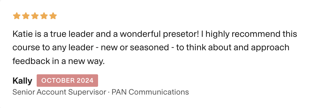Image of a 5 star review written by a person named Kally.  There's 2 sentences of text sharing praise for the fearless feedback training course.