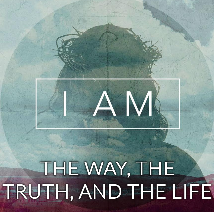 I am the way, the truth and the life
