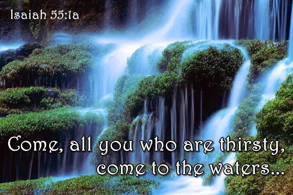 Come to me all who thirst!
