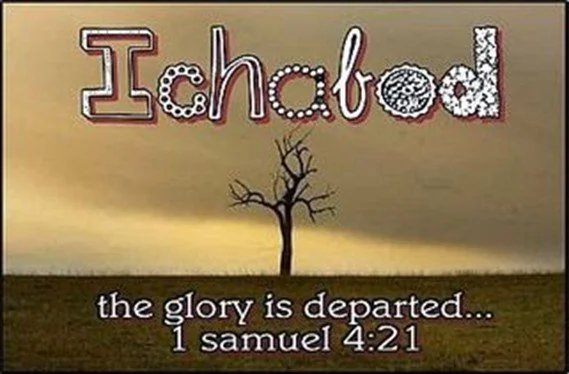 The glory of the Lord has departed - Ichabod!