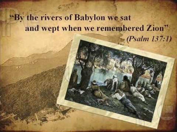 By the Rivers of Babylon we wept