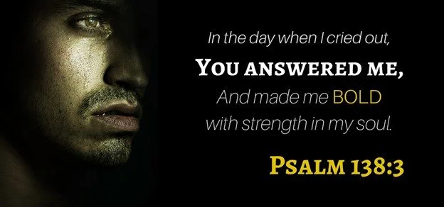 When I cried out, you answered me!