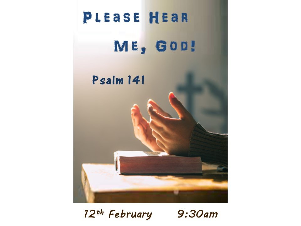 Please Hear Me, God &nbsp;&nbsp;Psalm 141