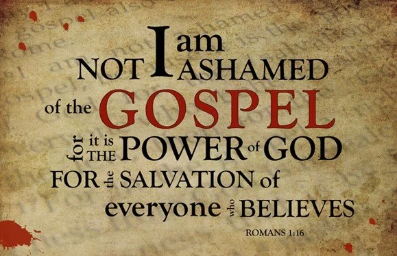 I am not ashamed of the gospel - Romans 1