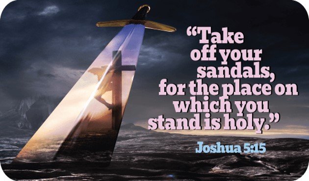Take off your sandals - this is holy ground