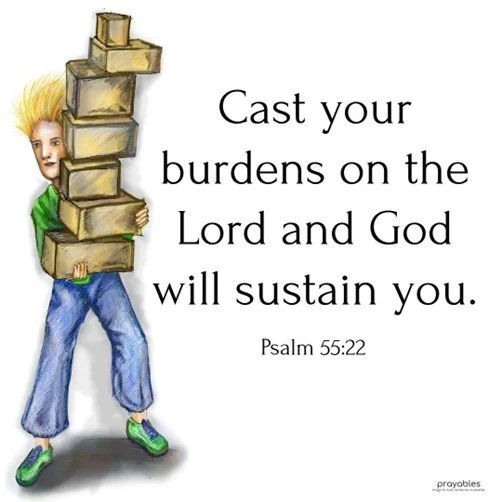 Cast you burdens on the Lord