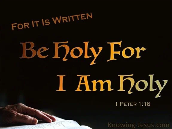 Be holy as the Lord is holy