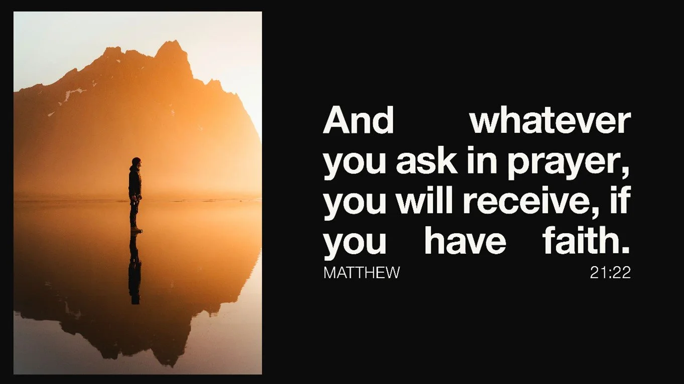 Whatever you ask in prayer, it will be given