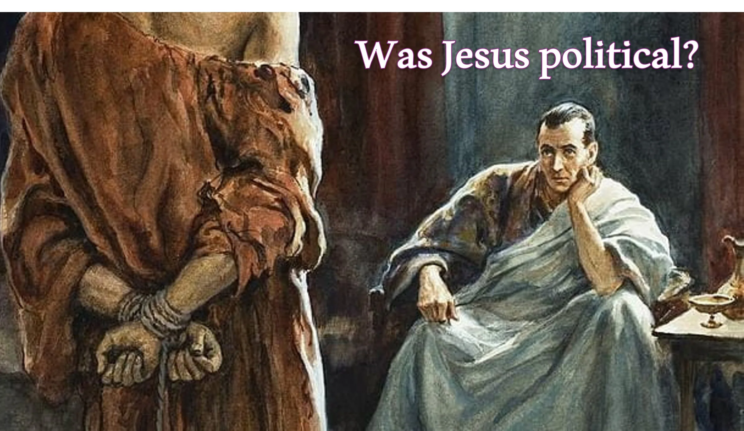 Jesus wasn't political was He?