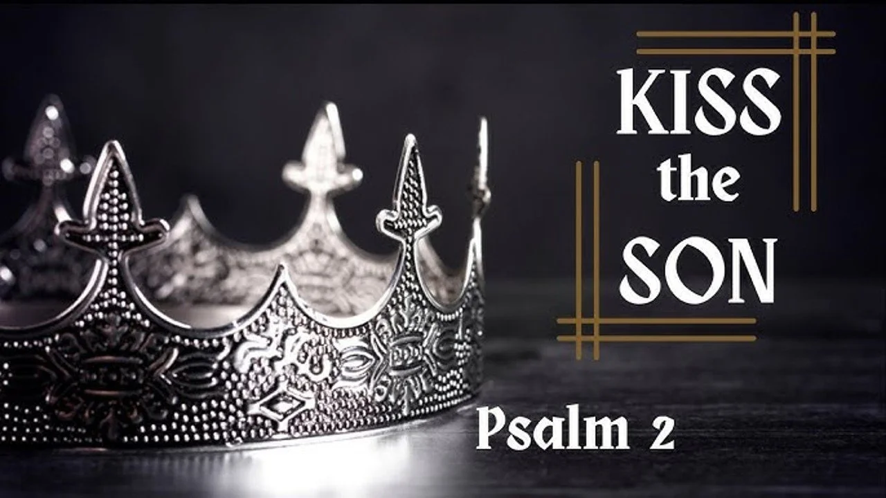 Kiss the Son - Psalm 2