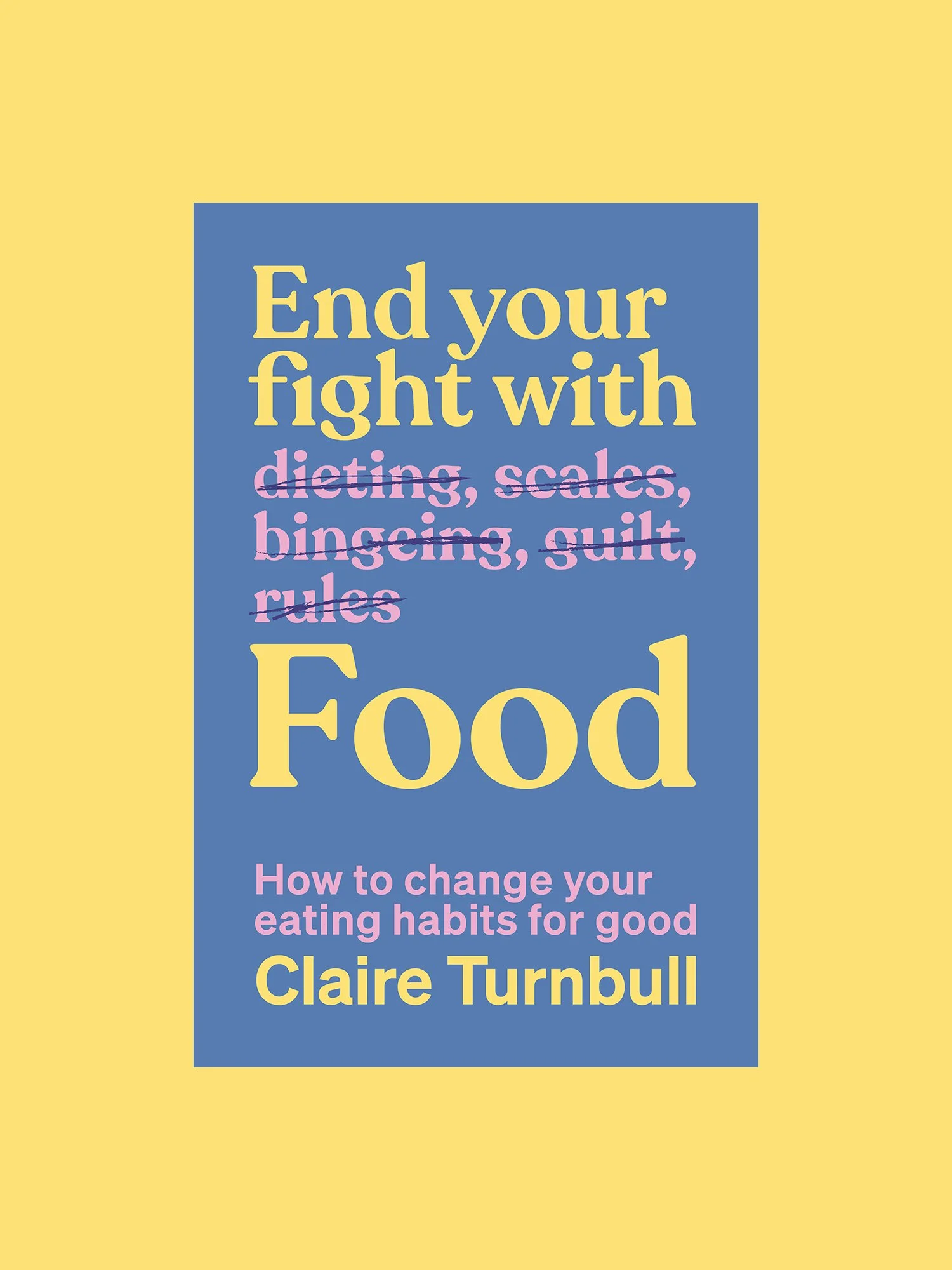 End Your Fight With Food by Claire Turnbull